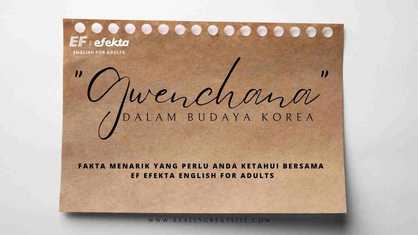 “Gwenchana” dalam Budaya Korea: Fakta Menarik yang Perlu Anda Ketahui Bersama EF EFEKTA English for Adults