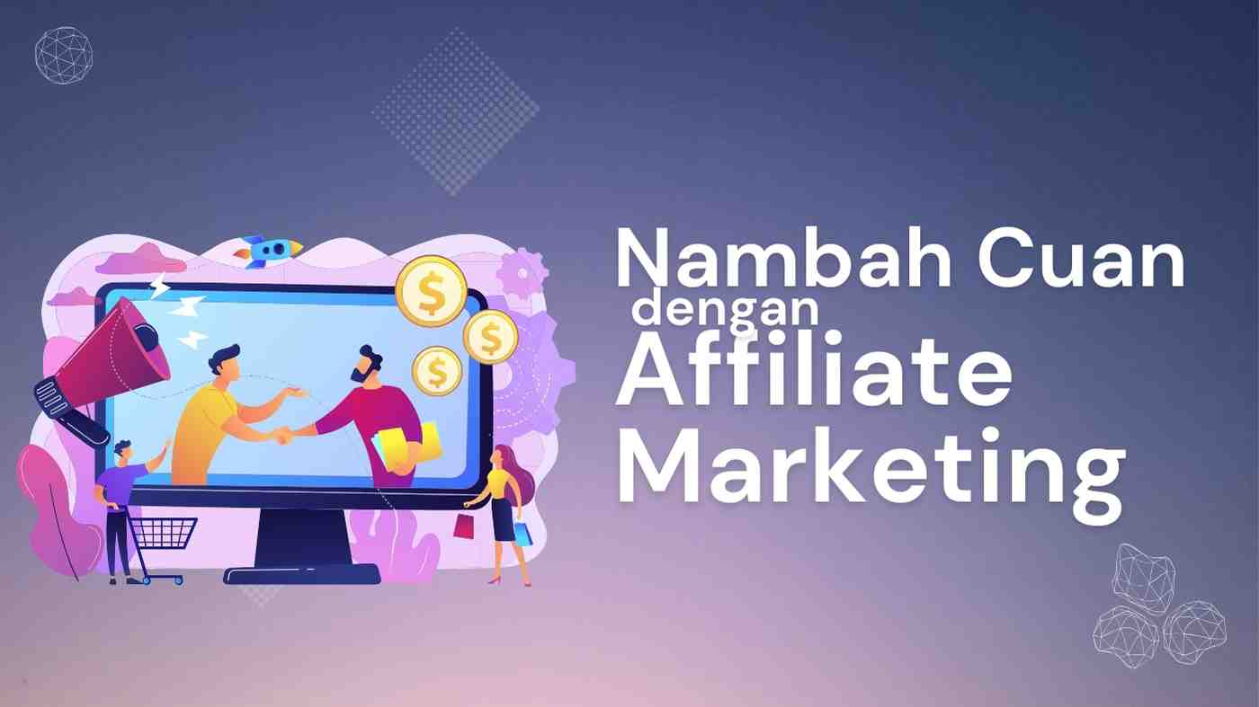 Yuk Nambah Cuan dengan Affiliate Marketing