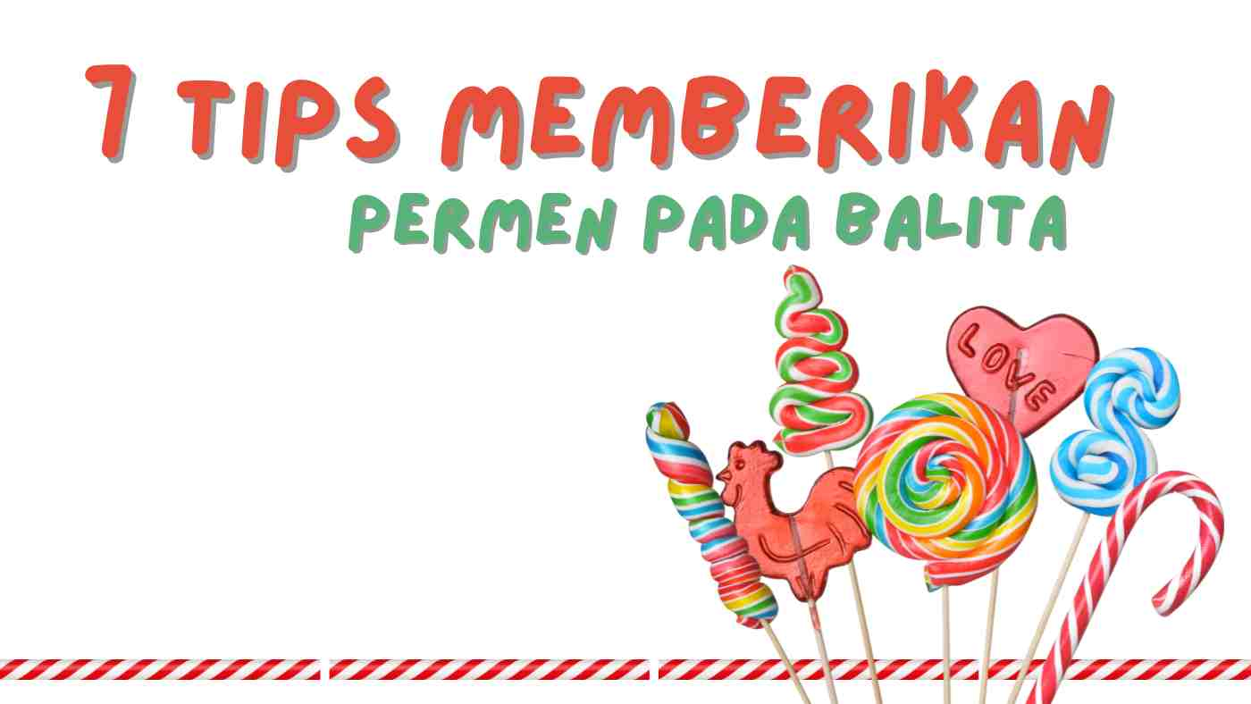 7 Tips Memberikan Permen pada Balita