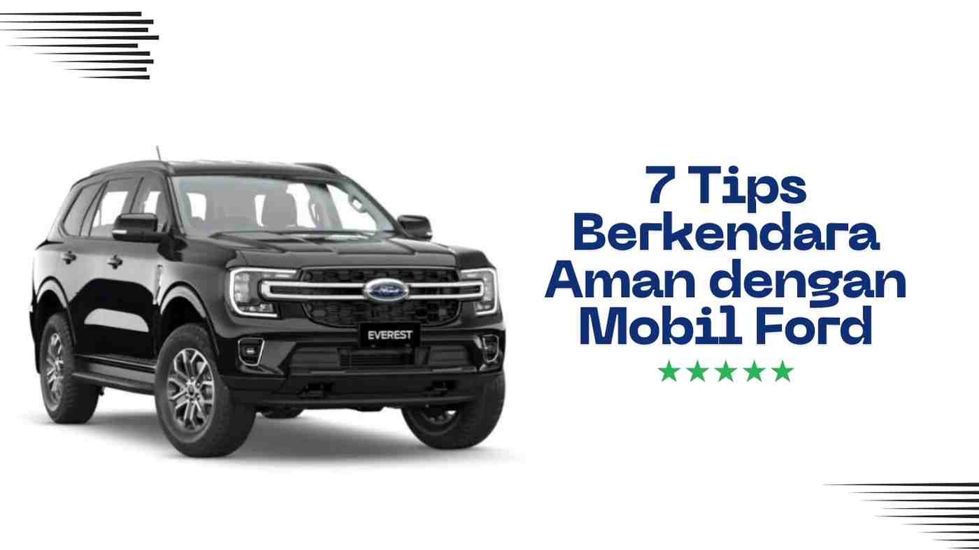 7 Tips Berkendara Aman dengan Mobil Ford