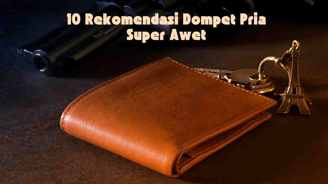 10 Rekomendasi Dompet Pria Super Awet