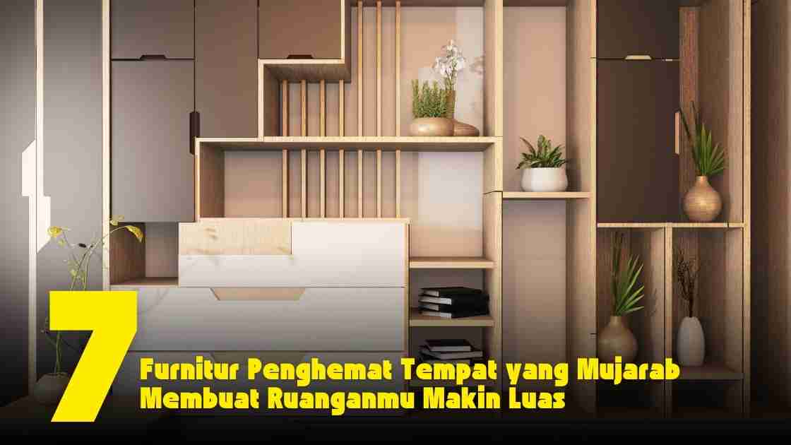 7 Furnitur Penghemat Tempat yang Mujarab Membuat Ruanganmu Makin Luas