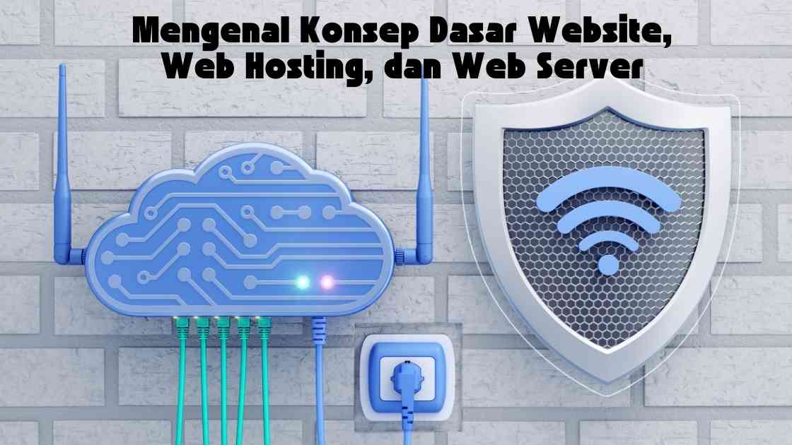 Mengenal Konsep Dasar Website, Web Hosting, dan Web Server